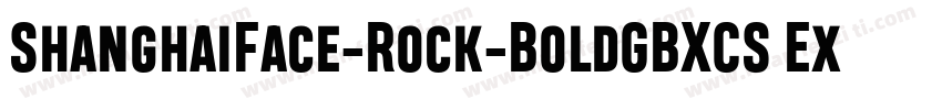 ShanghaiFace-Rock-BoldGBXCS ExtraB字体转换